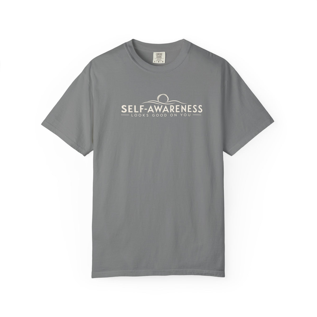 Self-Awareness Looks Good On You Garment-Dyed T-Shirt
