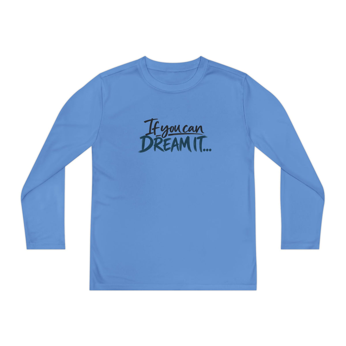 If You Can Dream It Youth Long Sleeve Athletic Shirt