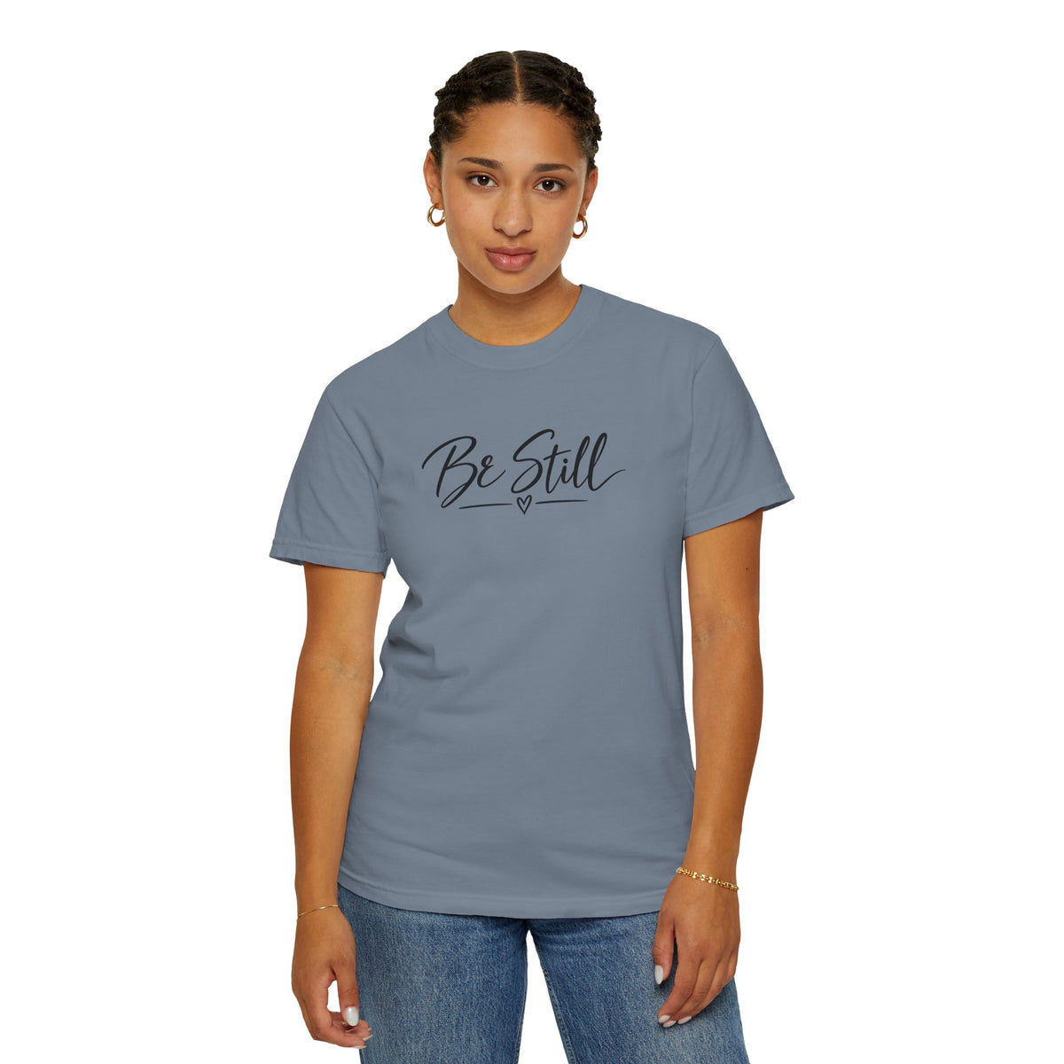 Be Still Garment-Dyed T-Shirt — Relaxed Fit