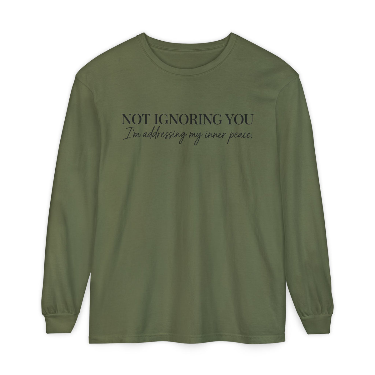 Not Ignoring You Long Sleeve Tee | Inner Peace