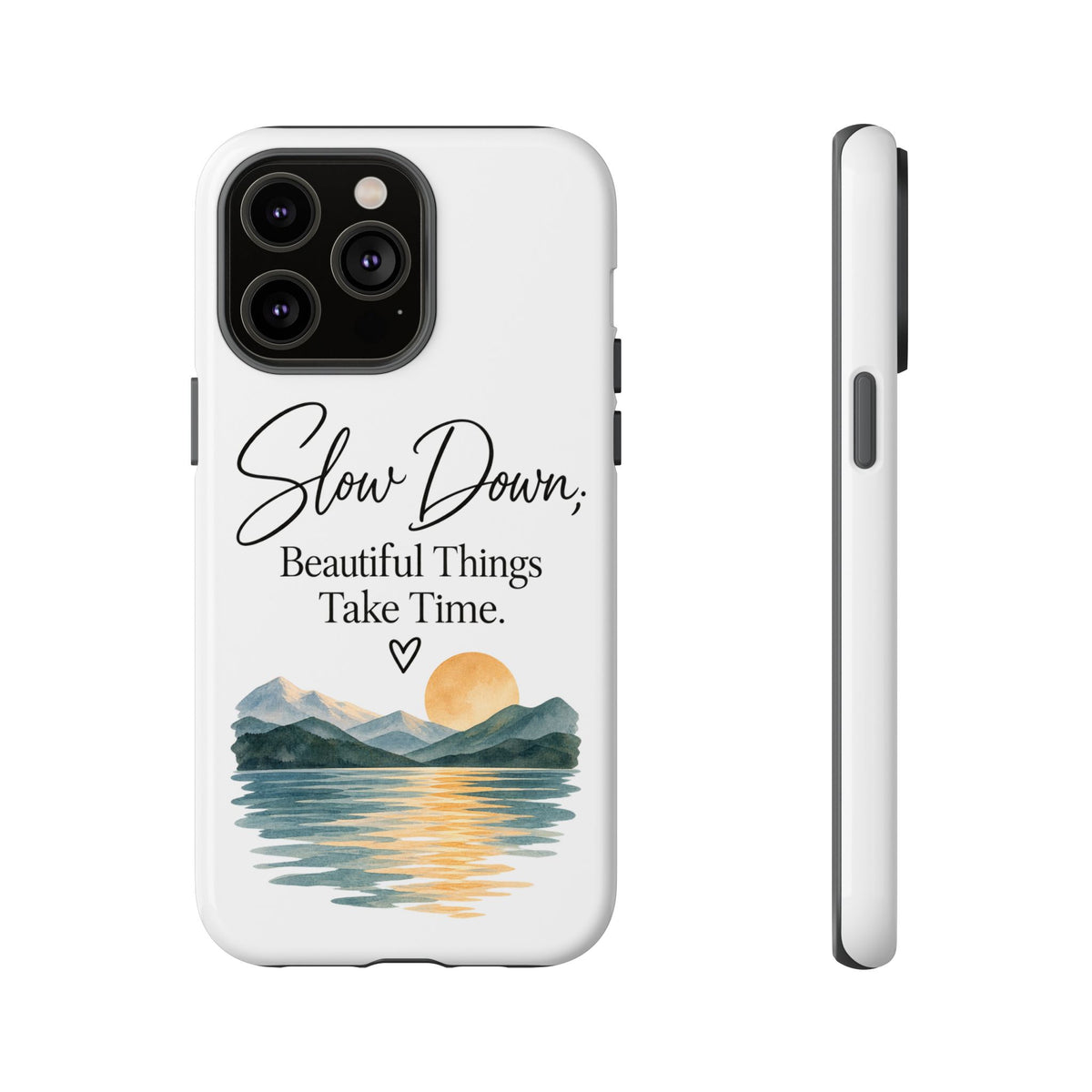 Phone Case — "Slow Down, Beautiful Things Take Time" Sunset Mountain Design