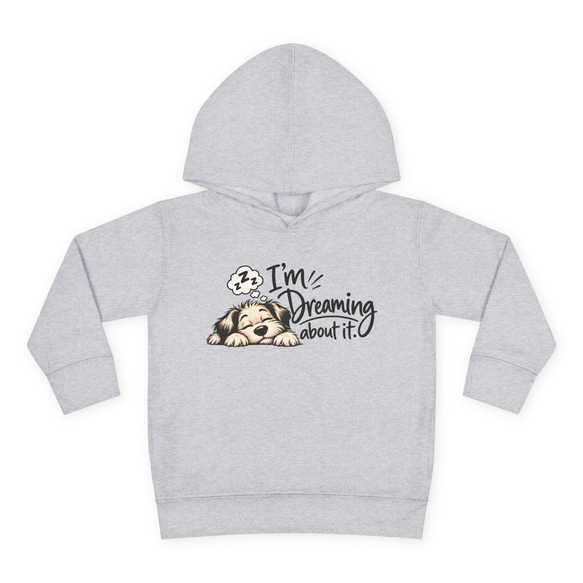 Toddler Hoodie - "I'm Dreaming About It" Puppy Pullover