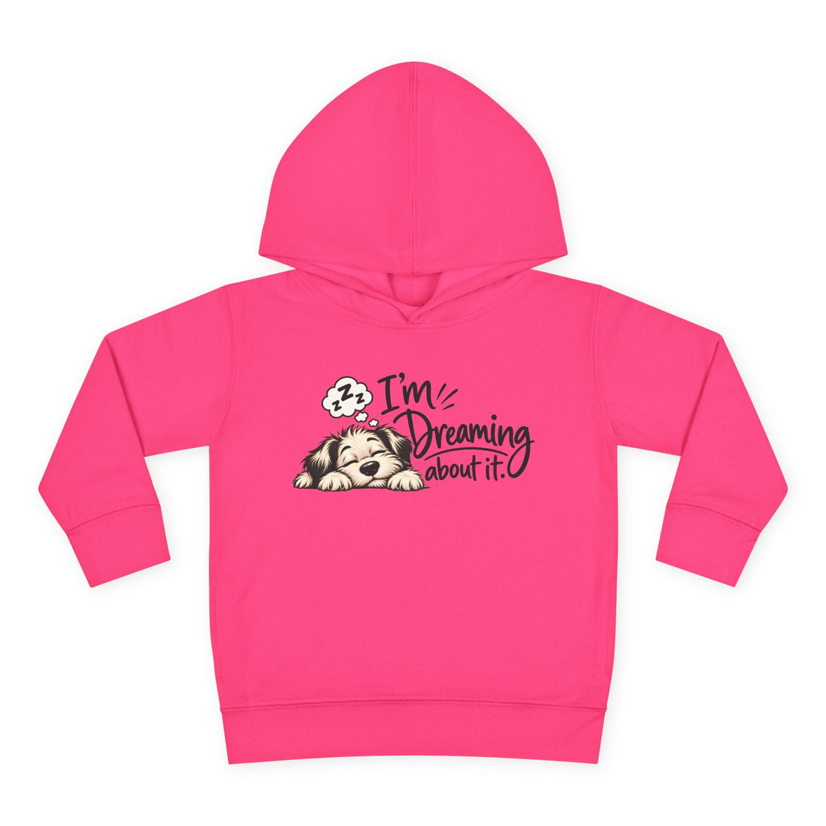 Toddler Hoodie - "I'm Dreaming About It" Puppy Pullover