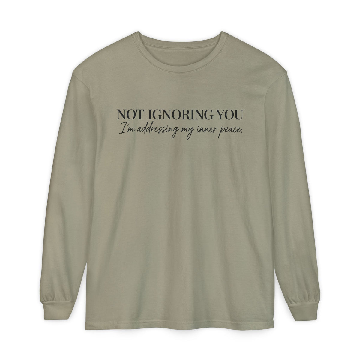 Not Ignoring You Long Sleeve Tee | Inner Peace