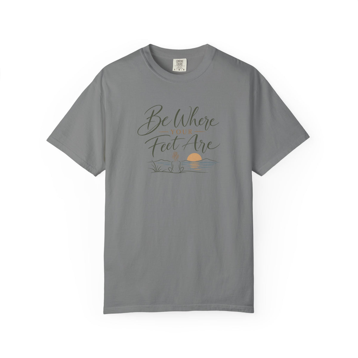 Be Where Your Feet Are T-Shirt