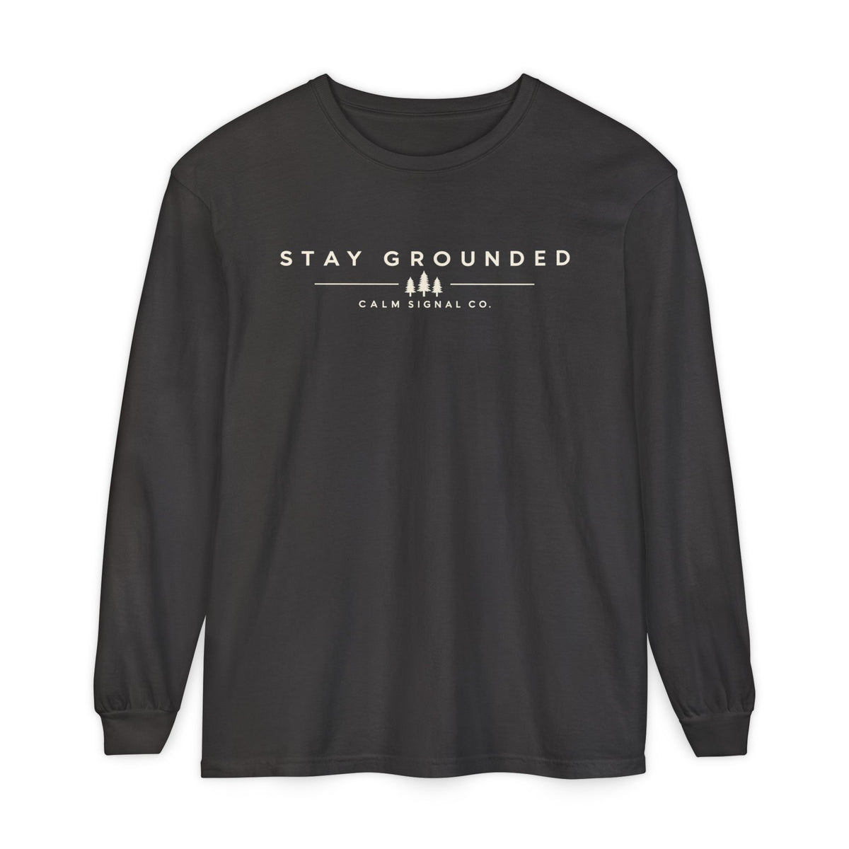 Stay Grounded white  lettering Long Sleeve Tee