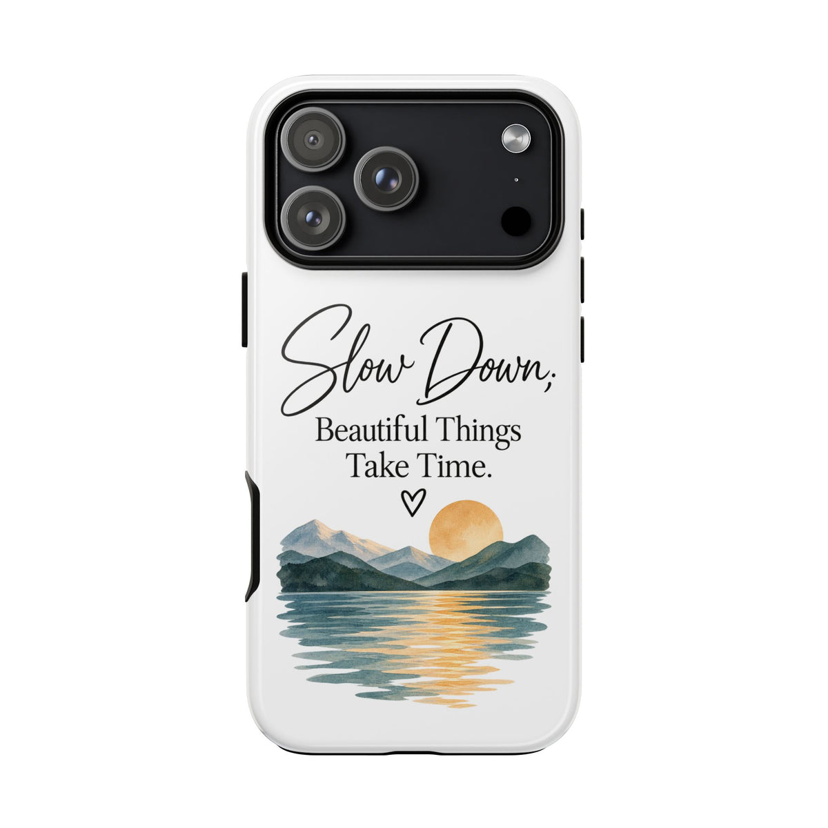 Phone Case — "Slow Down, Beautiful Things Take Time" Sunset Mountain Design
