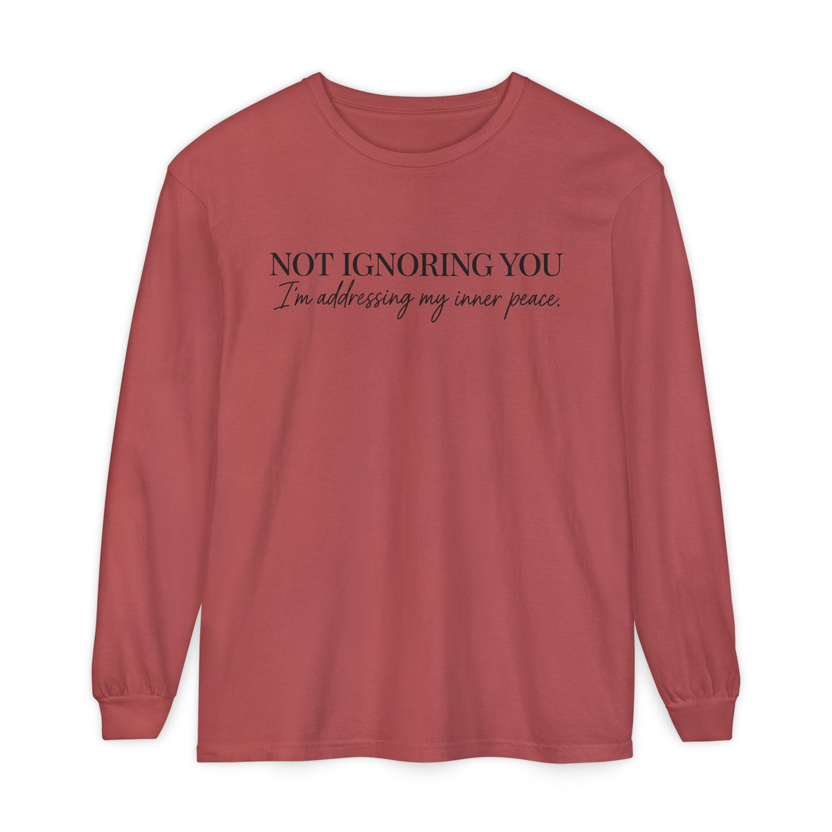 Not Ignoring You Long Sleeve Tee | Inner Peace