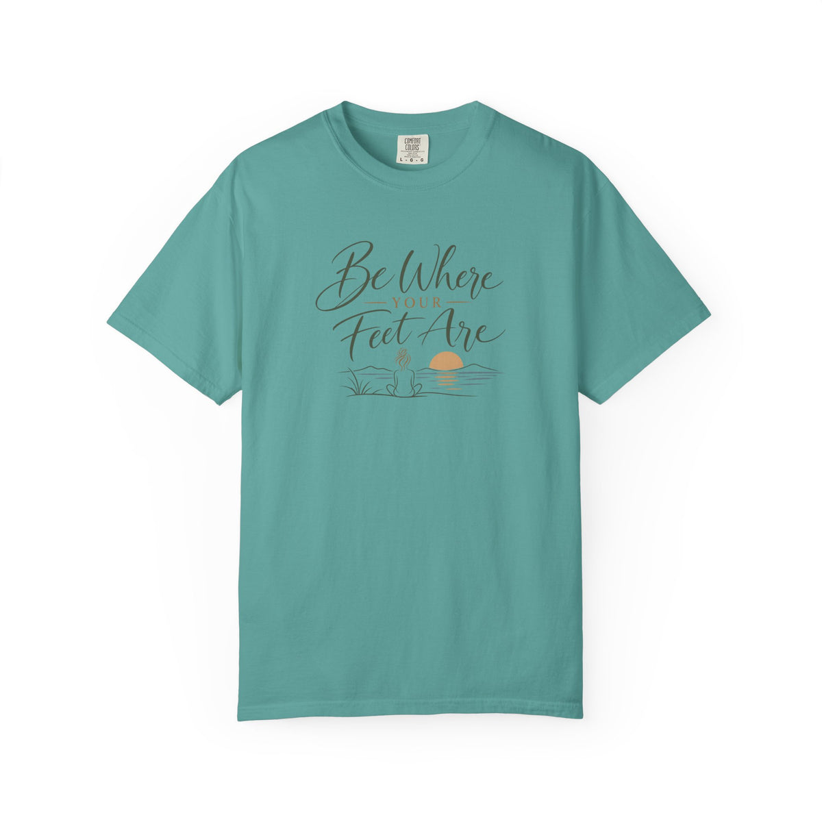 Be Where Your Feet Are T-Shirt