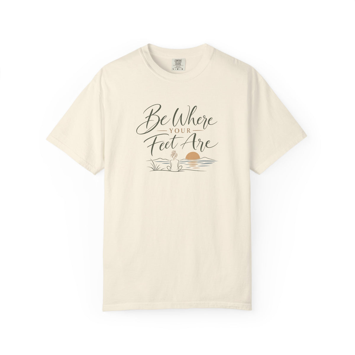 Be Where Your Feet Are T-Shirt
