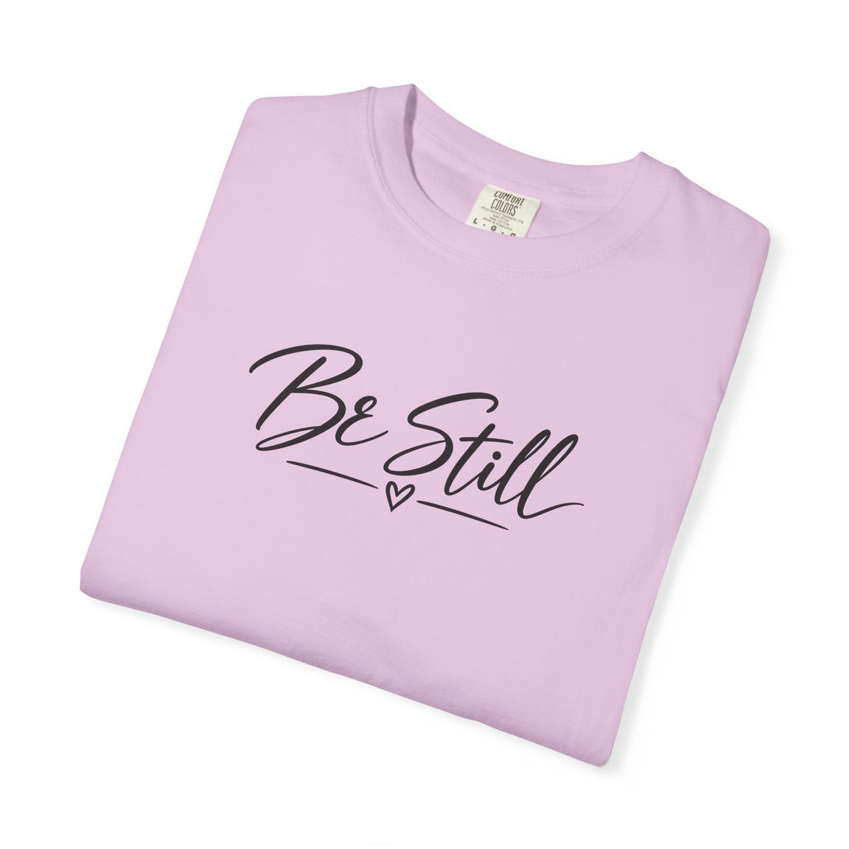 Be Still Garment-Dyed T-Shirt — Relaxed Fit