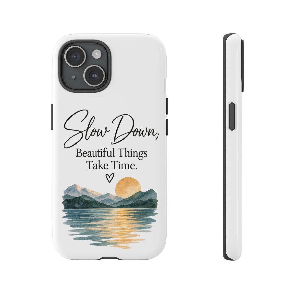 Phone Case — "Slow Down, Beautiful Things Take Time" Sunset Mountain Design