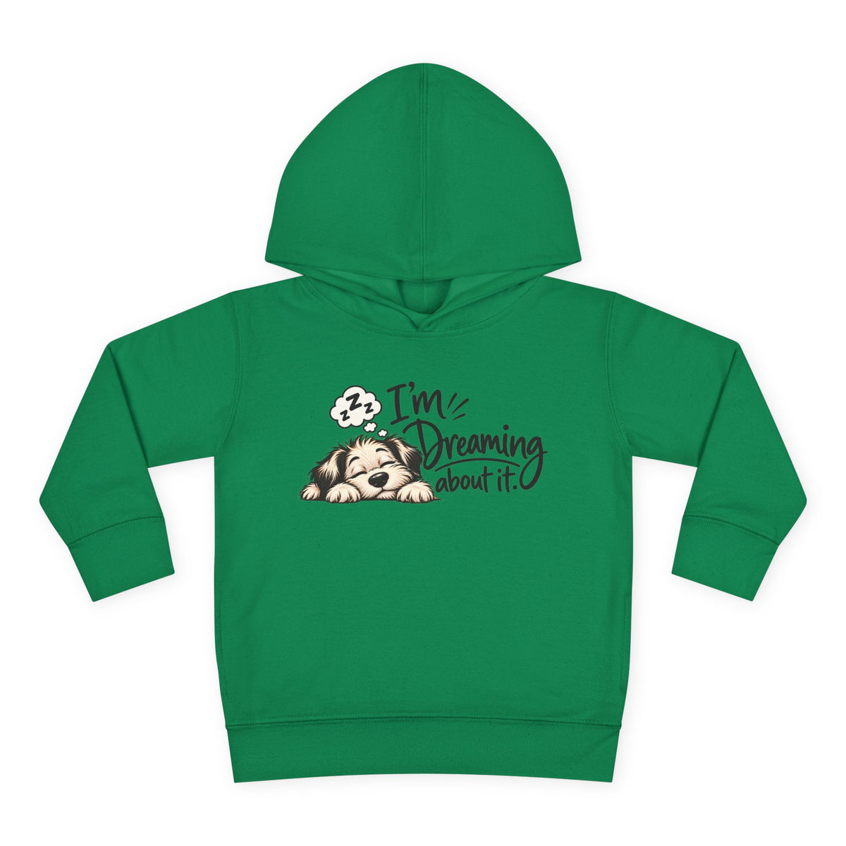 Toddler Hoodie - "I'm Dreaming About It" Puppy Pullover