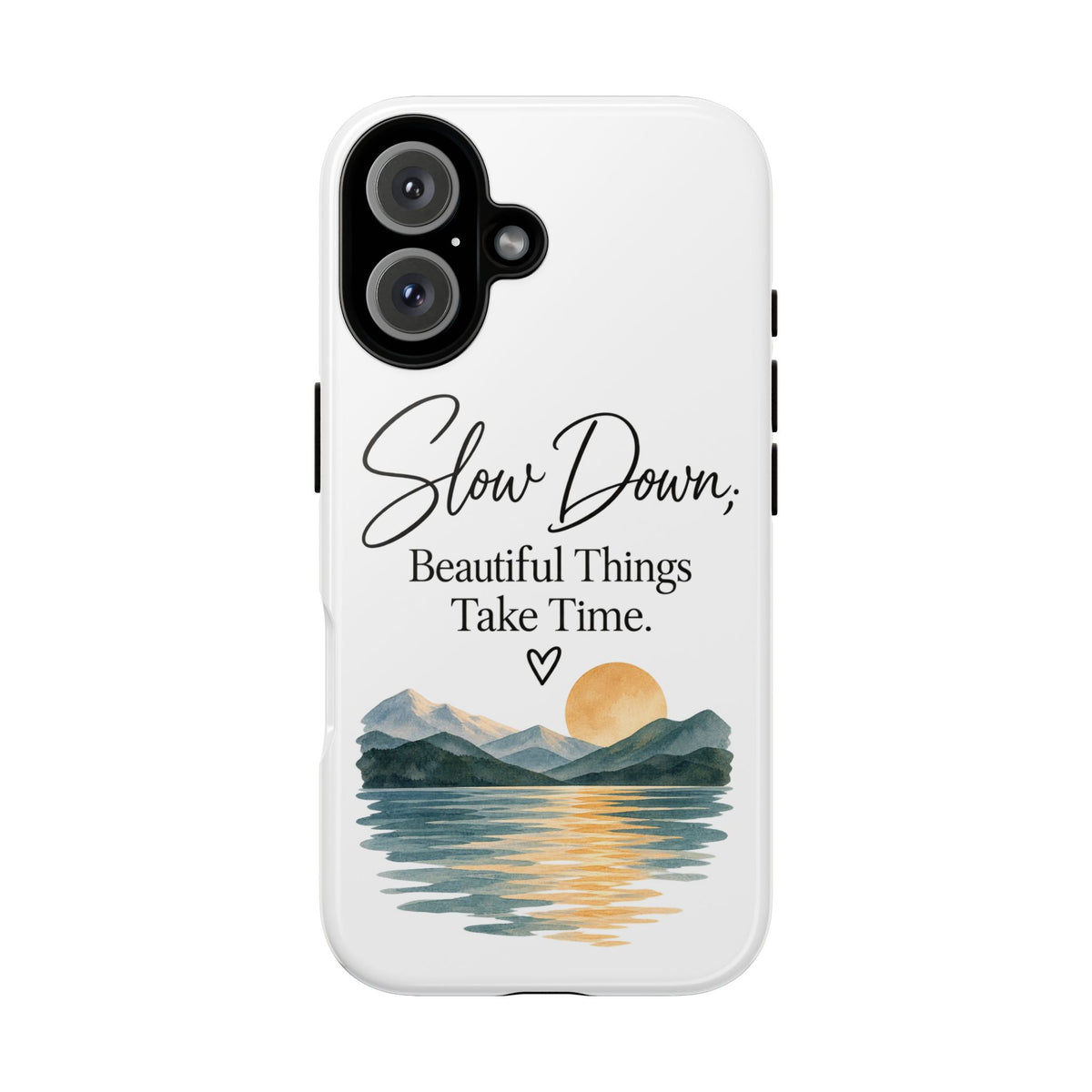 Phone Case — "Slow Down, Beautiful Things Take Time" Sunset Mountain Design