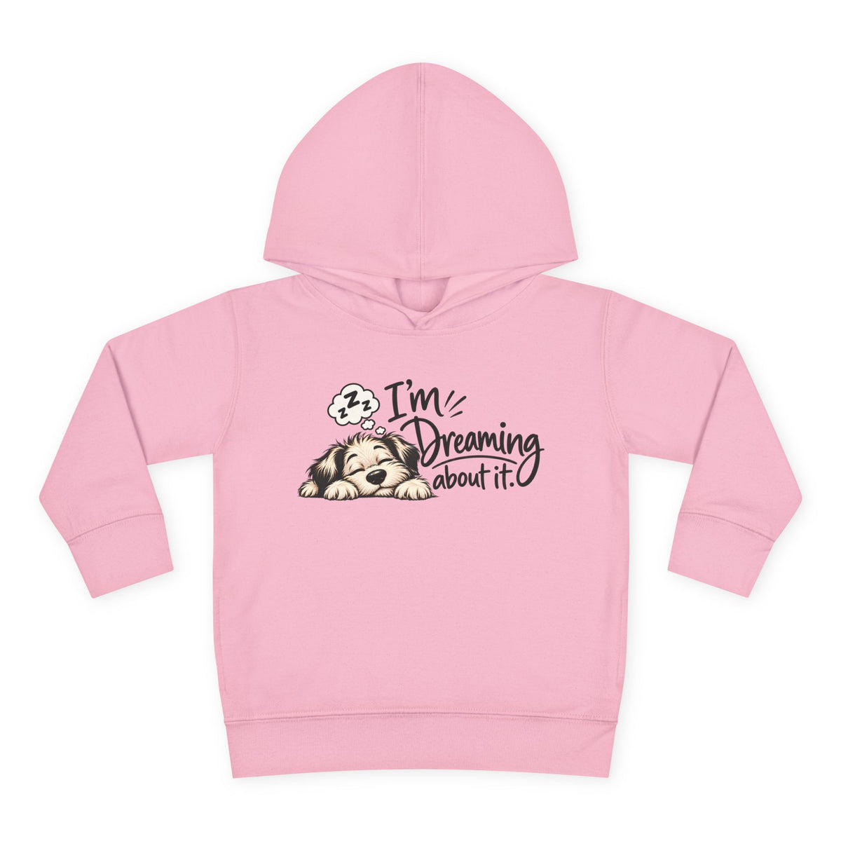 Toddler Hoodie - "I'm Dreaming About It" Puppy Pullover