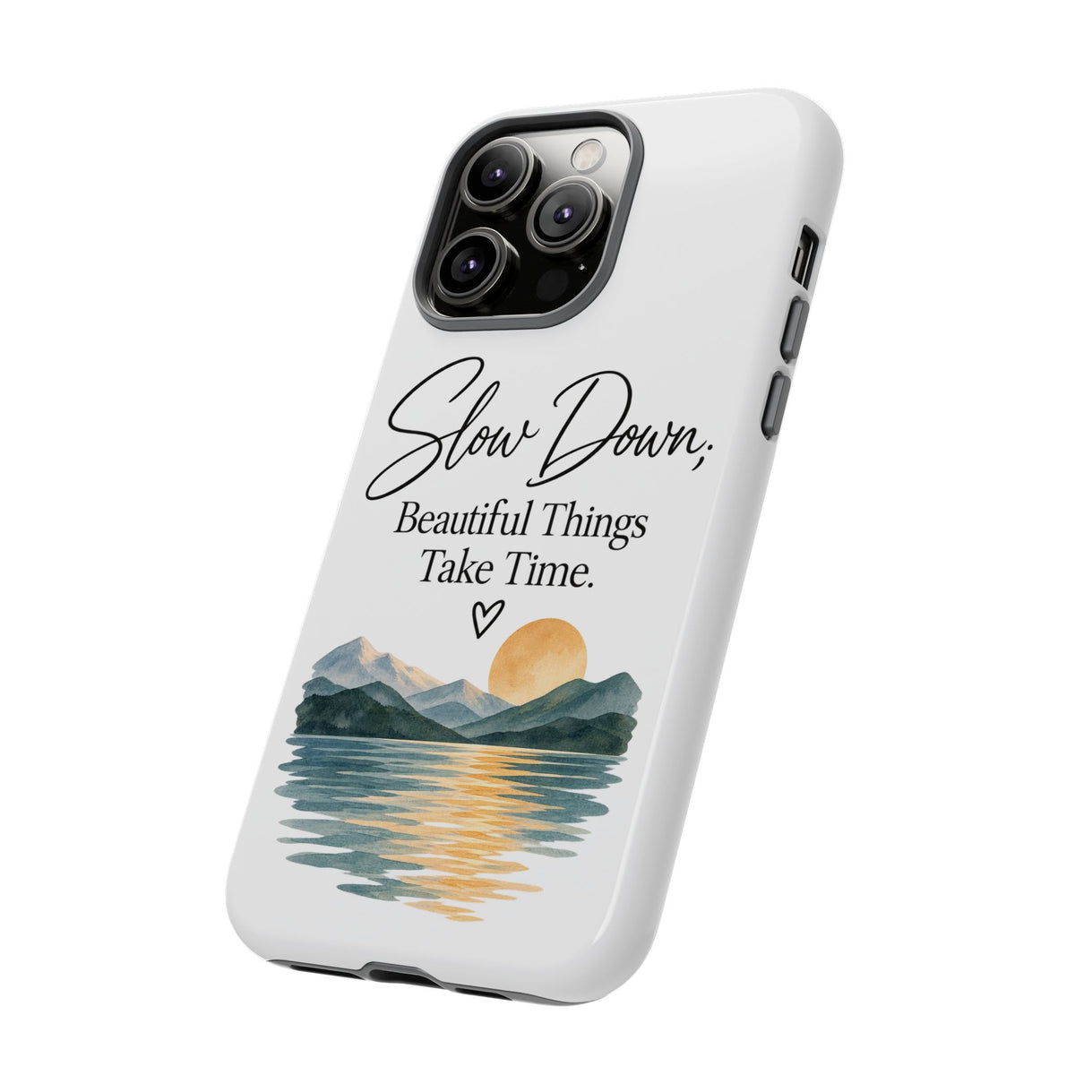 Phone Case — "Slow Down, Beautiful Things Take Time" Sunset Mountain Design
