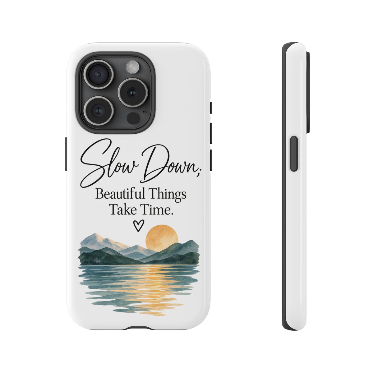 Phone Case — "Slow Down, Beautiful Things Take Time" Sunset Mountain Design