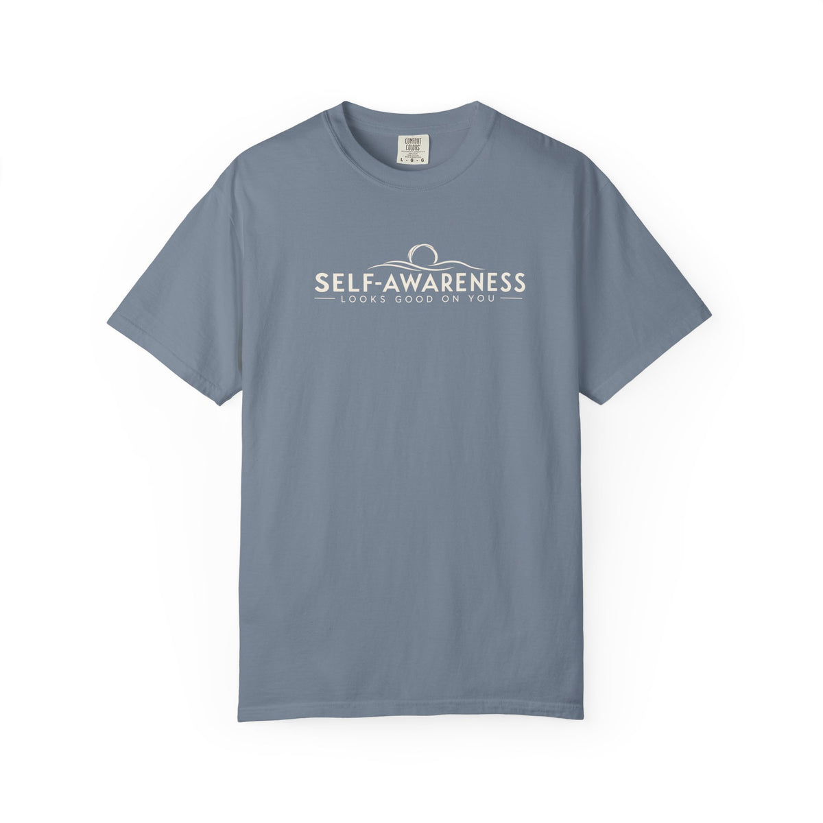 Self-Awareness Looks Good On You Garment-Dyed T-Shirt