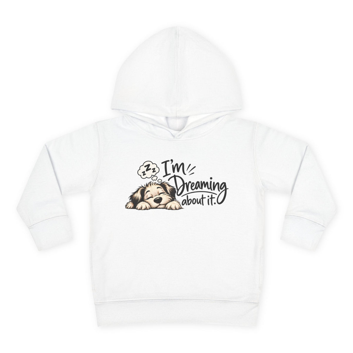 Toddler Hoodie - "I'm Dreaming About It" Puppy Pullover