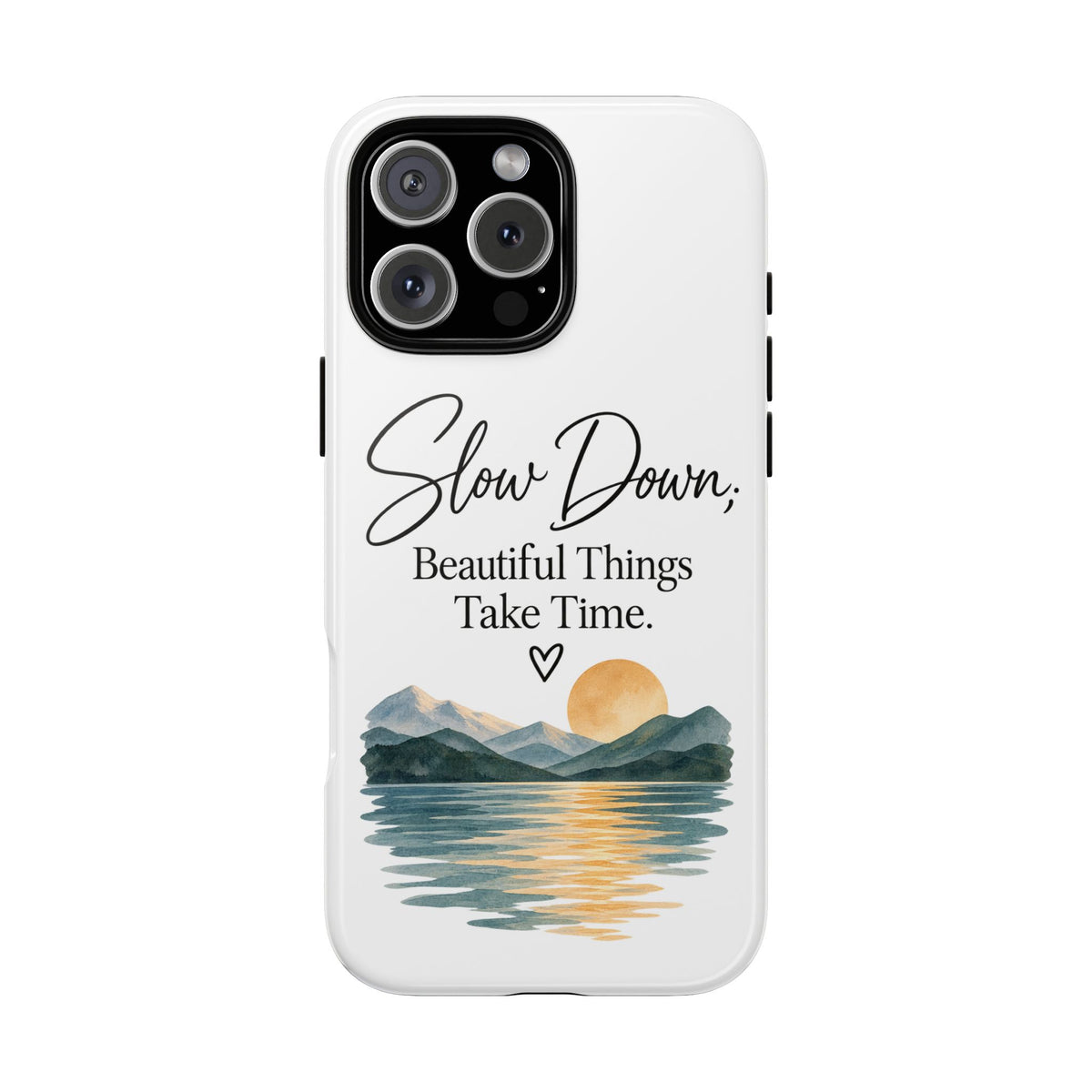 Phone Case — "Slow Down, Beautiful Things Take Time" Sunset Mountain Design
