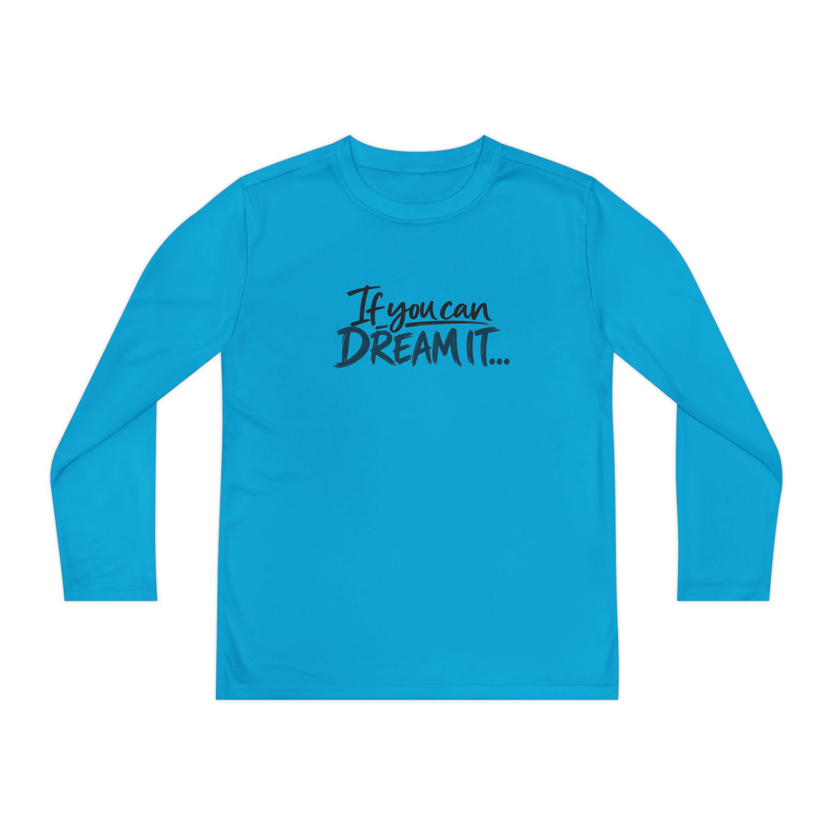 If You Can Dream It Youth Long Sleeve Athletic Shirt