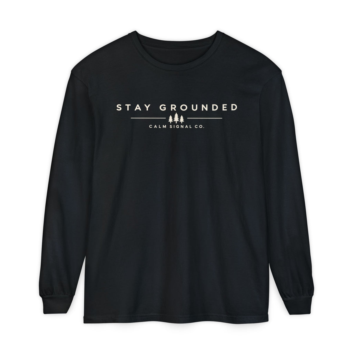 Stay Grounded white  lettering Long Sleeve Tee
