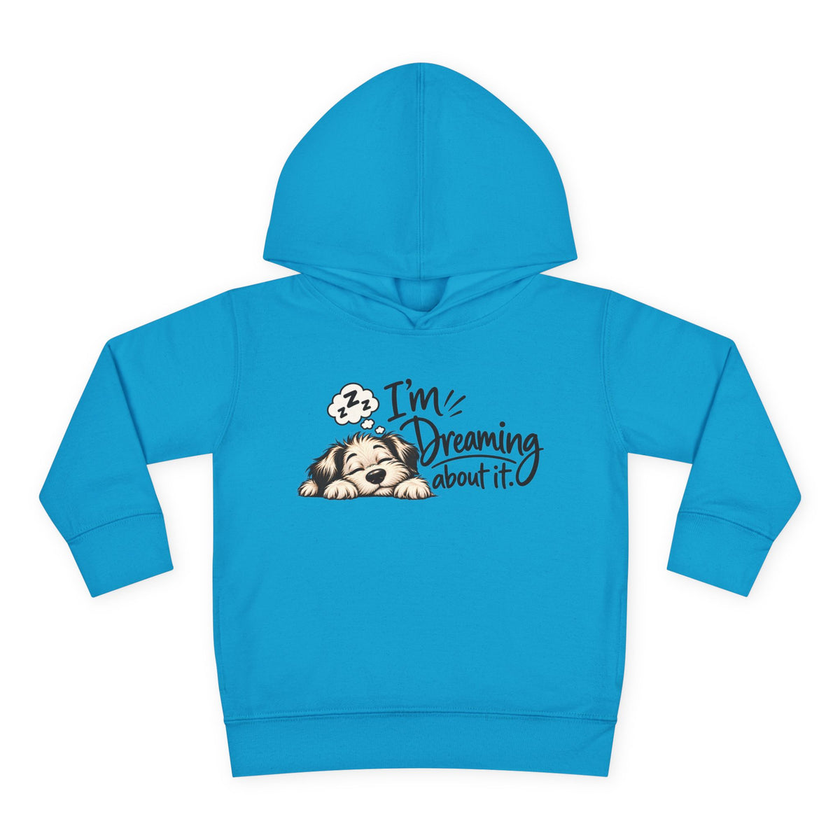 Toddler Hoodie - "I'm Dreaming About It" Puppy Pullover