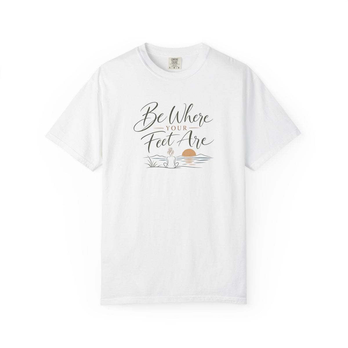 Be Where Your Feet Are T-Shirt