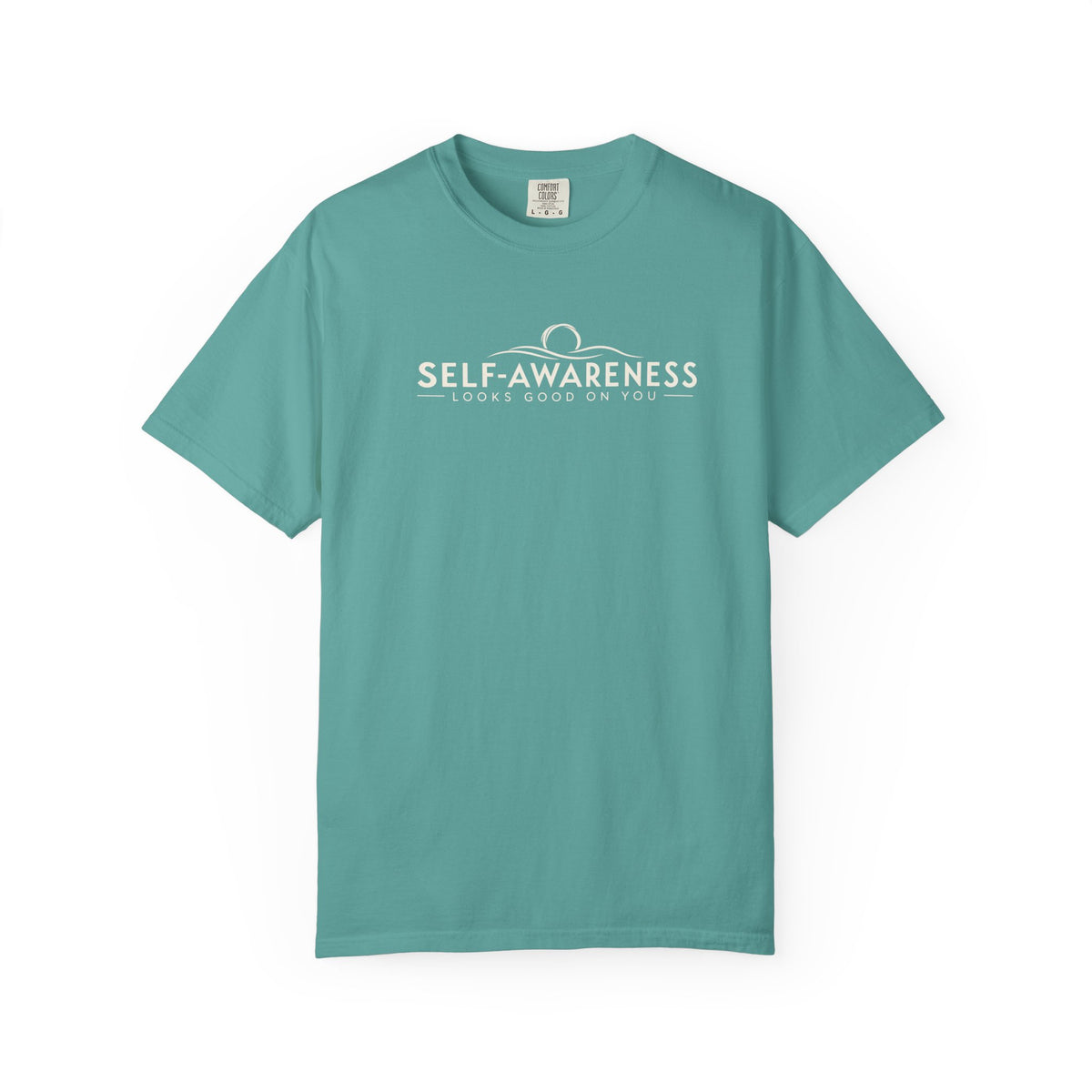 Self-Awareness Looks Good On You Garment-Dyed T-Shirt