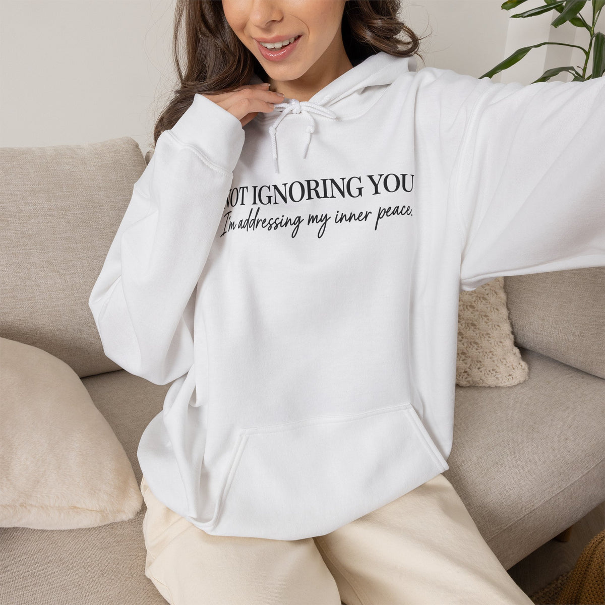 Not Ignoring You Hoodie | Inner Peace Script