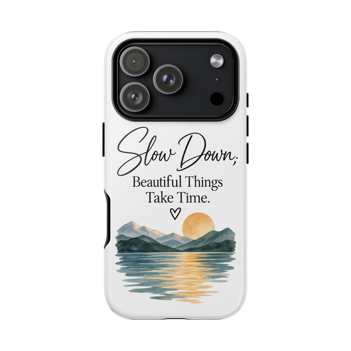 Phone Case — "Slow Down, Beautiful Things Take Time" Sunset Mountain Design