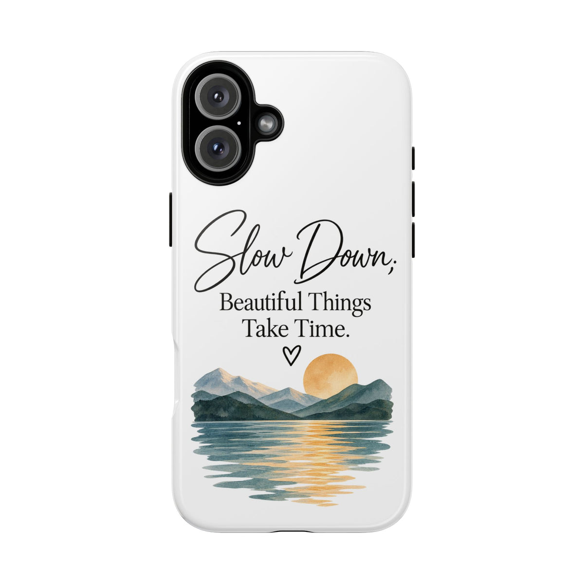 Phone Case — "Slow Down, Beautiful Things Take Time" Sunset Mountain Design