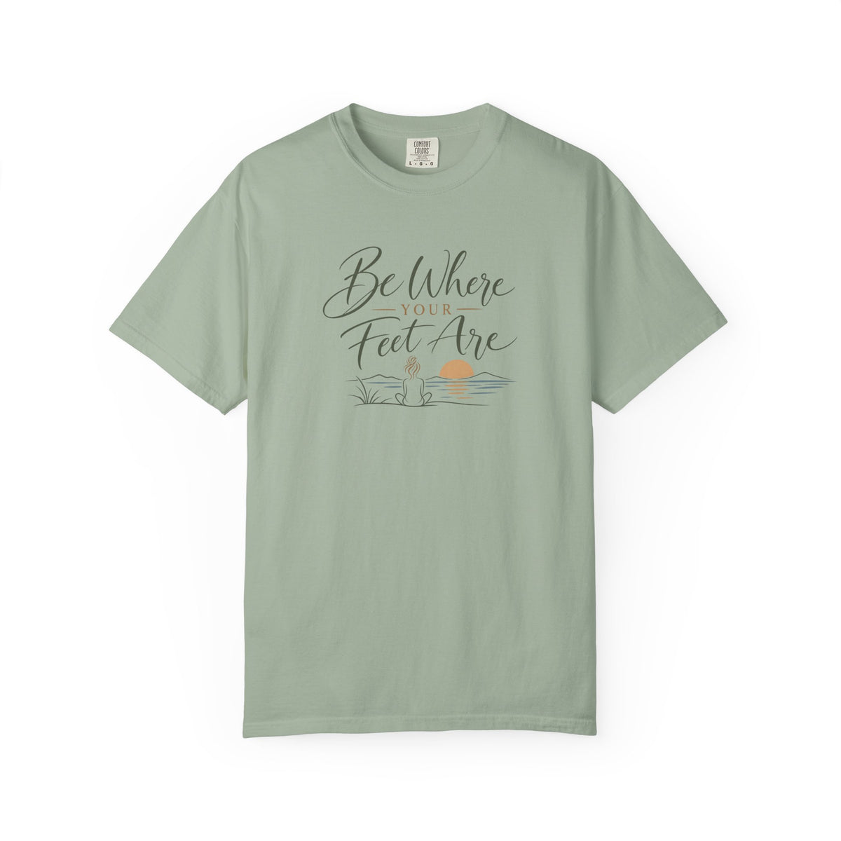Be Where Your Feet Are T-Shirt