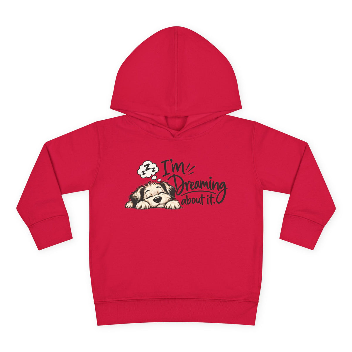 Toddler Hoodie - "I'm Dreaming About It" Puppy Pullover