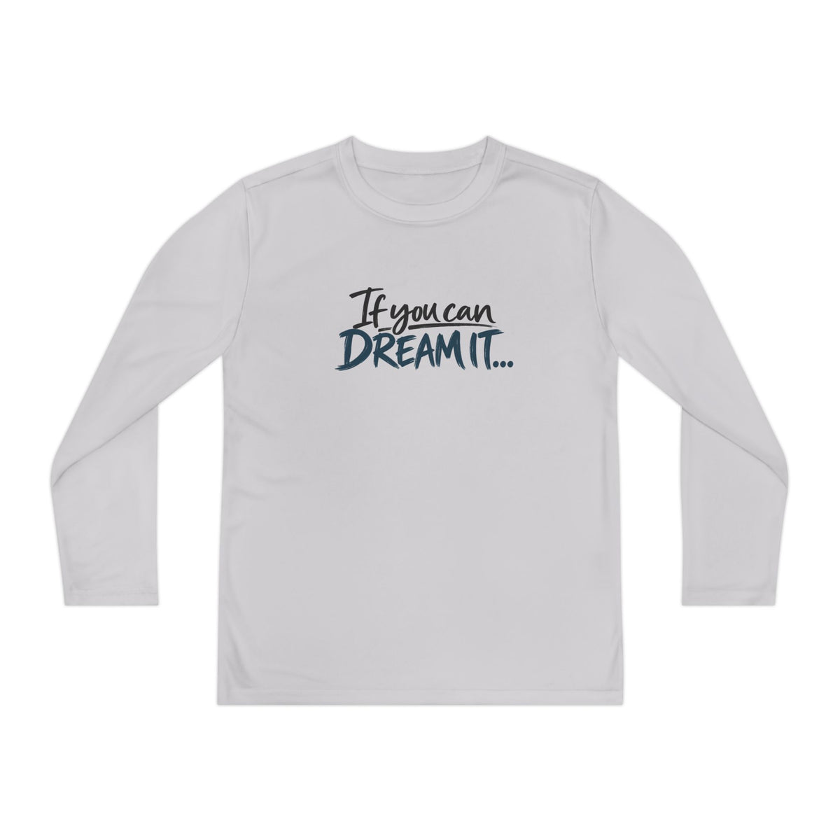 If You Can Dream It Youth Long Sleeve Athletic Shirt