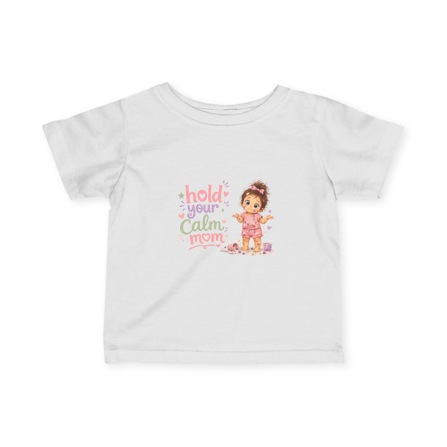 Infant Tee — "Hold Your Calm Mom" Cute Baby Graphic Shirt