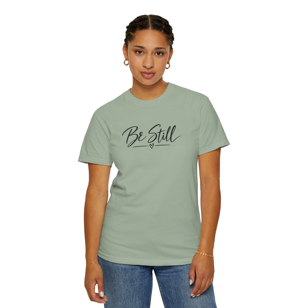 Be Still Garment-Dyed T-Shirt — Relaxed Fit