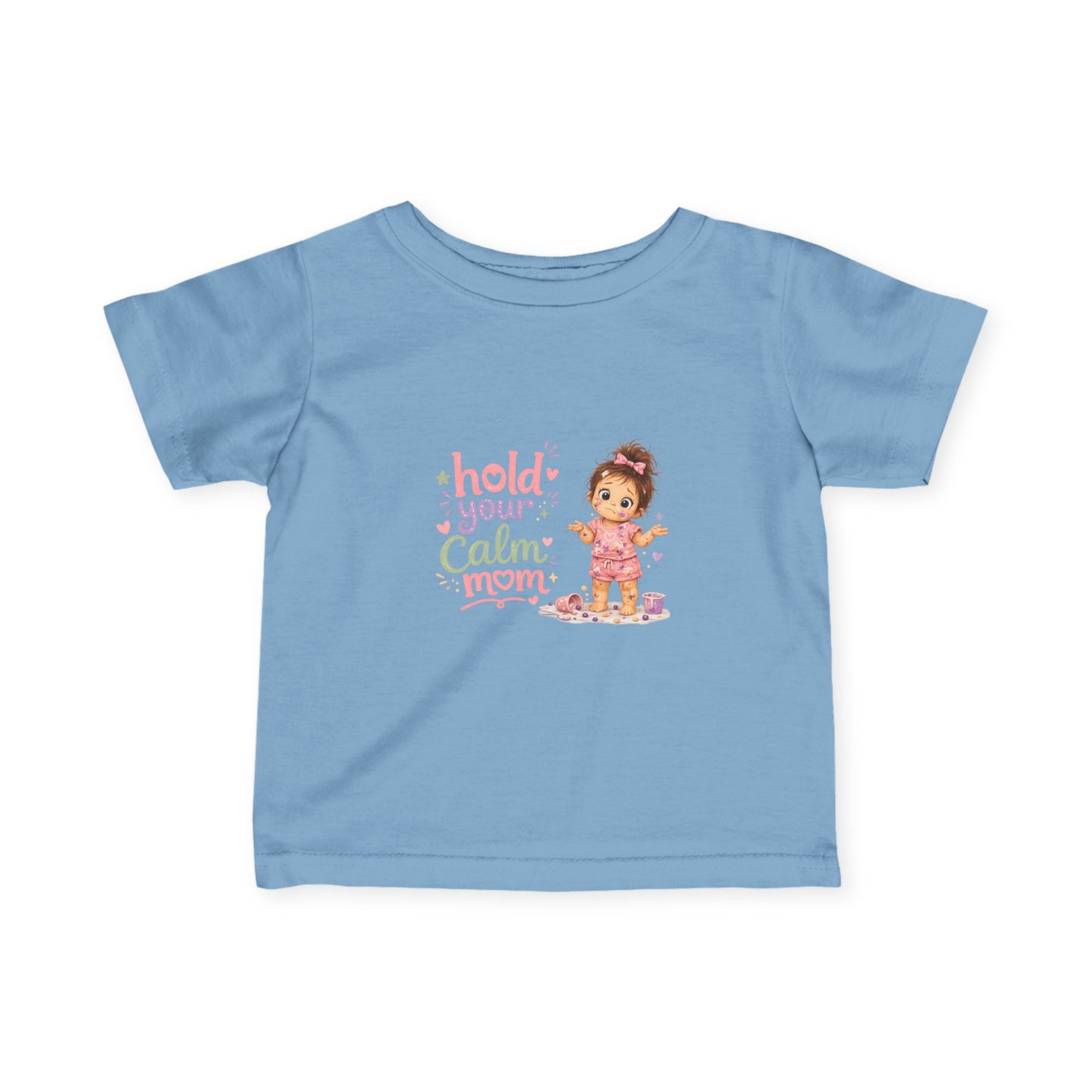Infant Tee — "Hold Your Calm Mom" Cute Baby Graphic Shirt