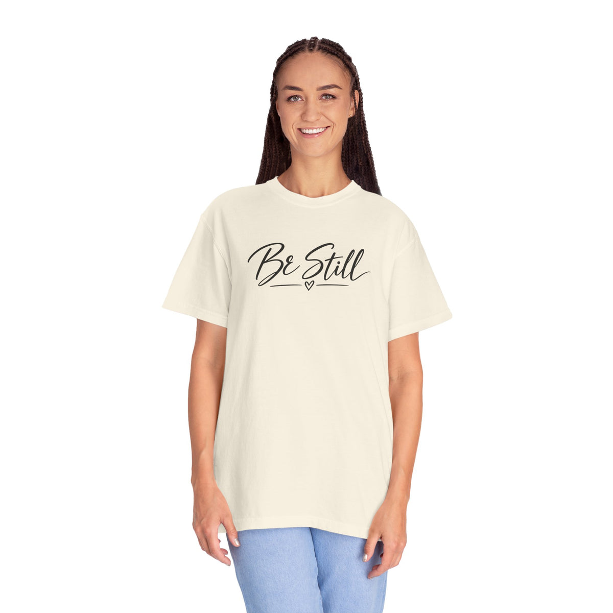 Be Still Garment-Dyed T-Shirt — Relaxed Fit