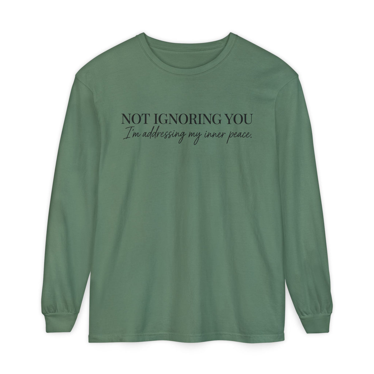 Not Ignoring You Long Sleeve Tee | Inner Peace