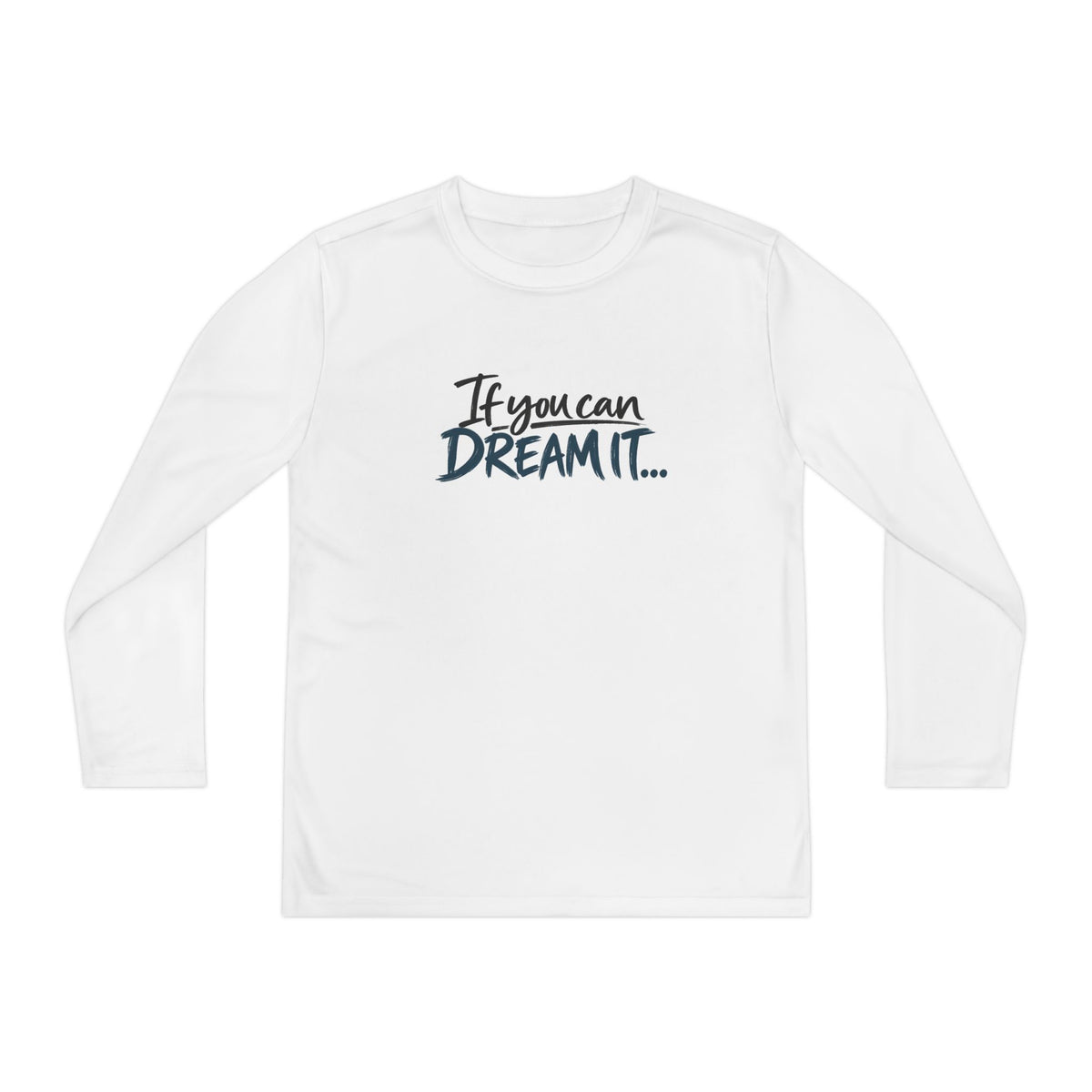 If You Can Dream It Youth Long Sleeve Athletic Shirt
