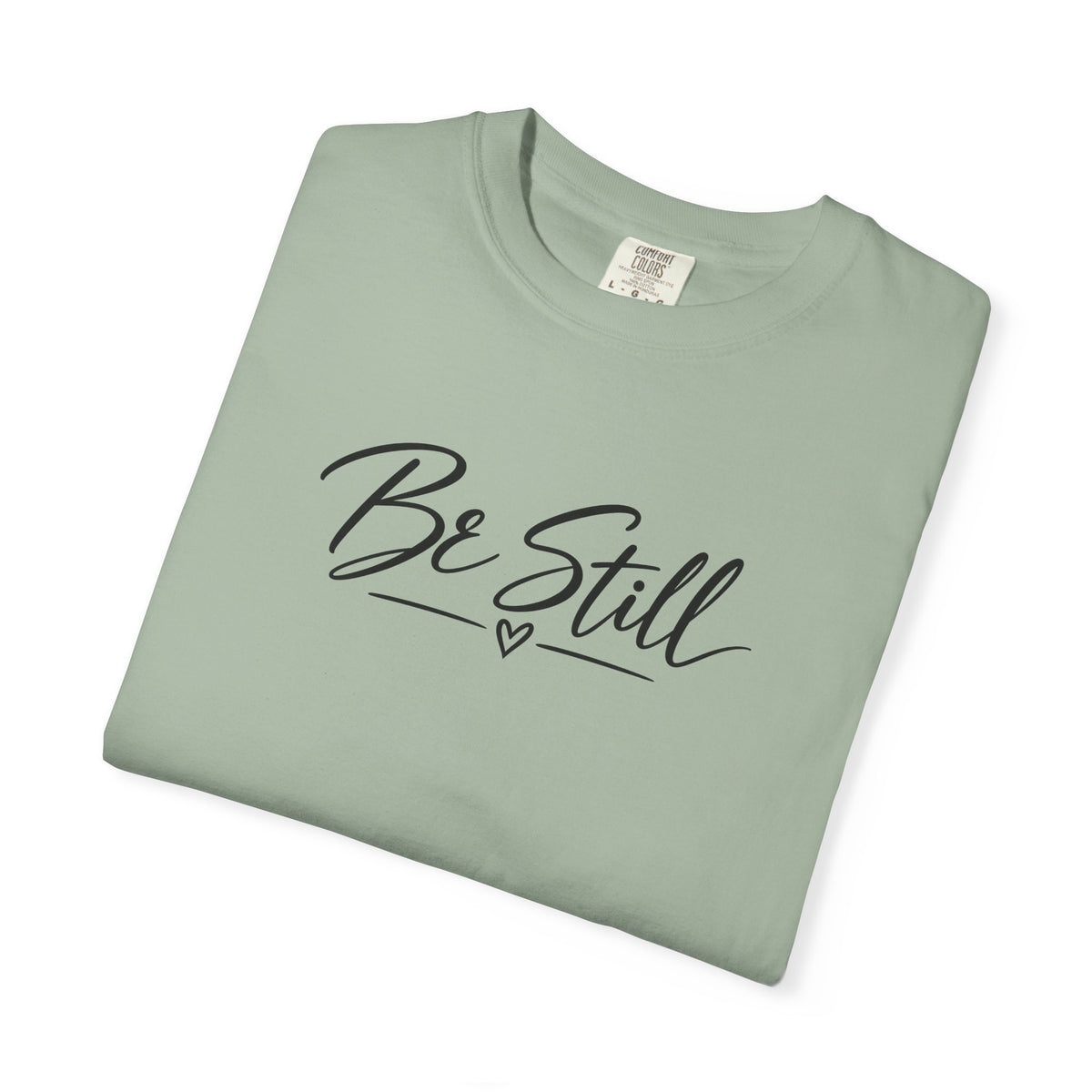 Be Still Garment-Dyed T-Shirt — Relaxed Fit