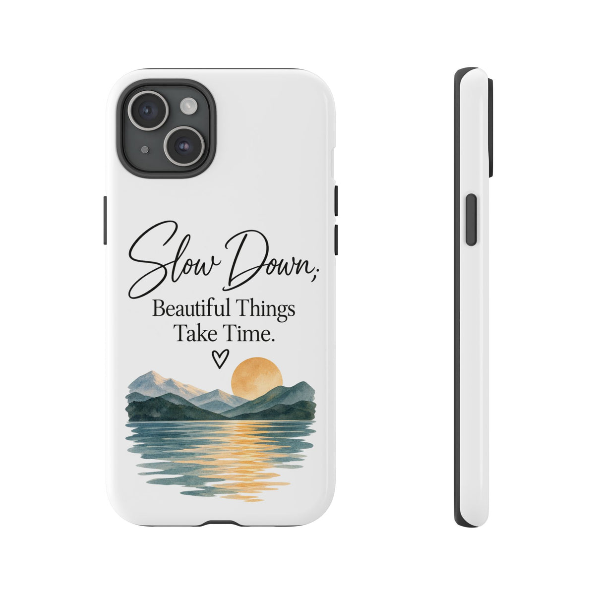 Phone Case — "Slow Down, Beautiful Things Take Time" Sunset Mountain Design