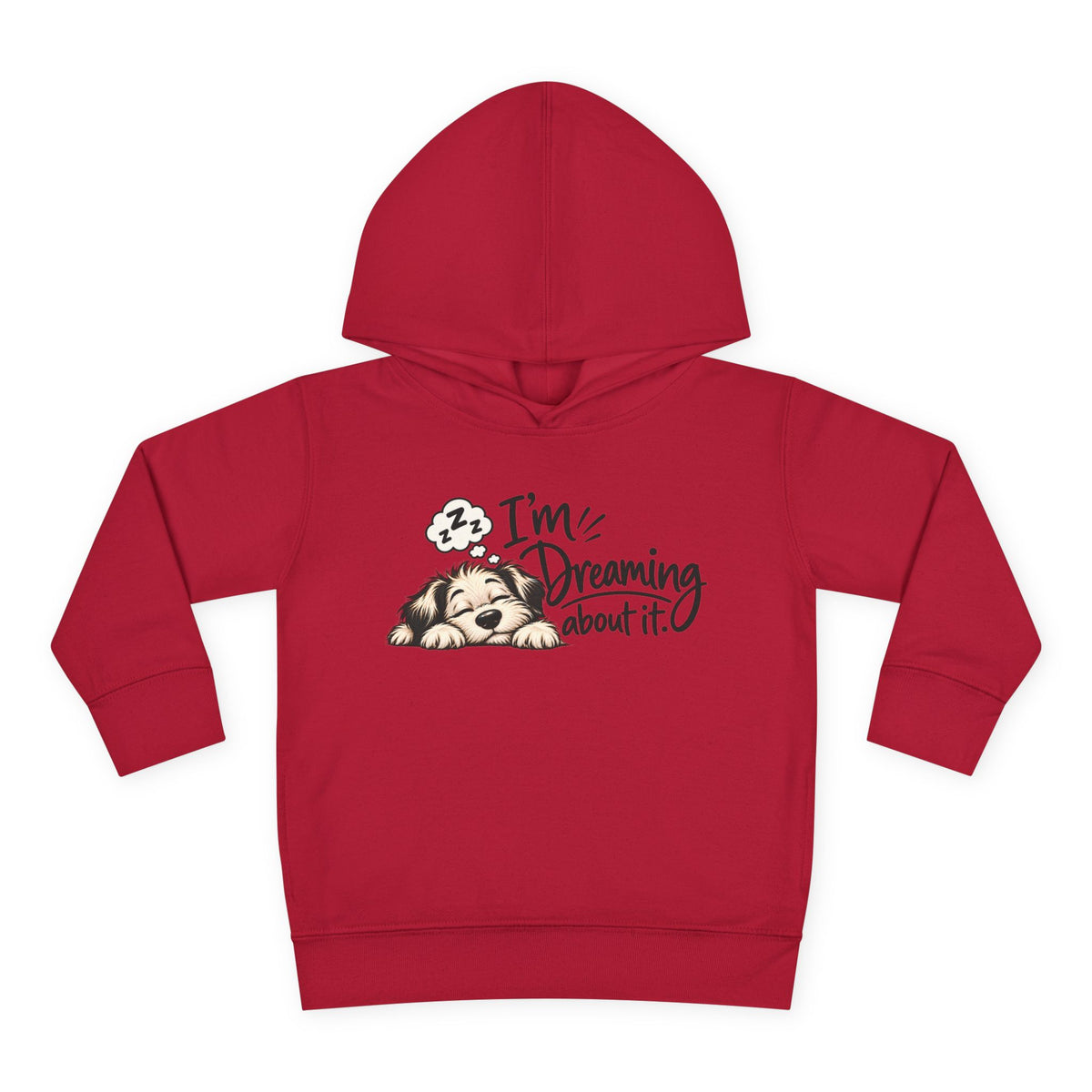 Toddler Hoodie - "I'm Dreaming About It" Puppy Pullover