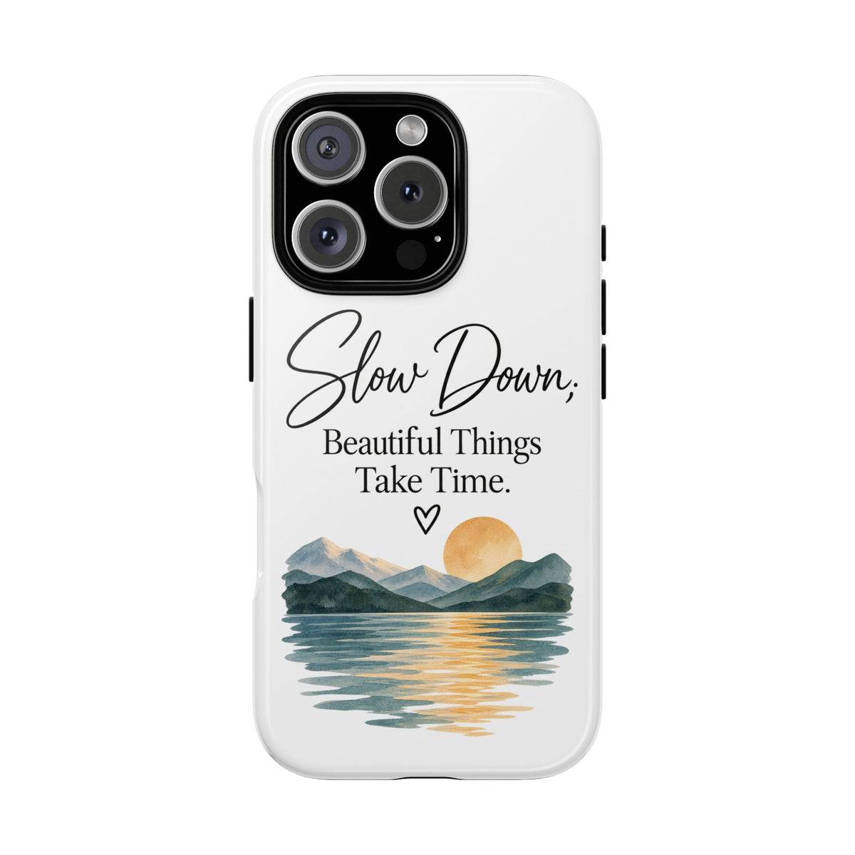 Phone Case — "Slow Down, Beautiful Things Take Time" Sunset Mountain Design