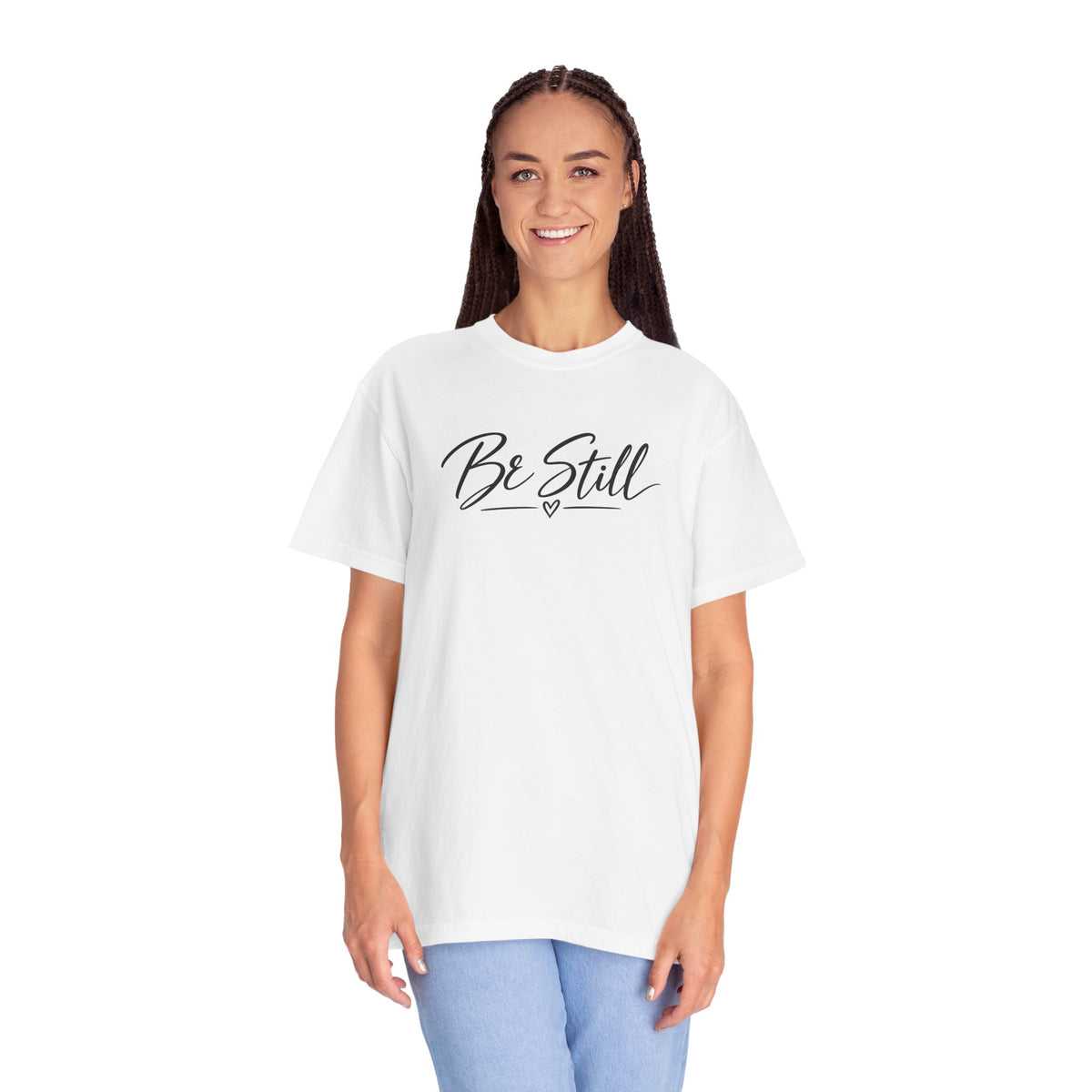 Be Still Garment-Dyed T-Shirt — Relaxed Fit