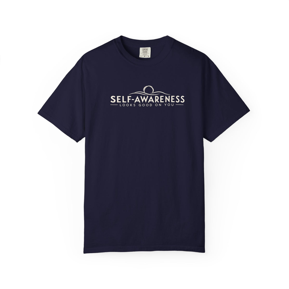 Self-Awareness Looks Good On You Garment-Dyed T-Shirt