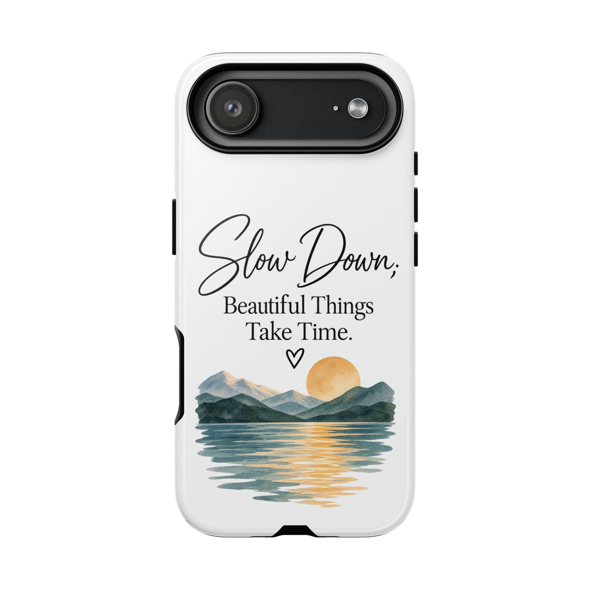 Phone Case — "Slow Down, Beautiful Things Take Time" Sunset Mountain Design