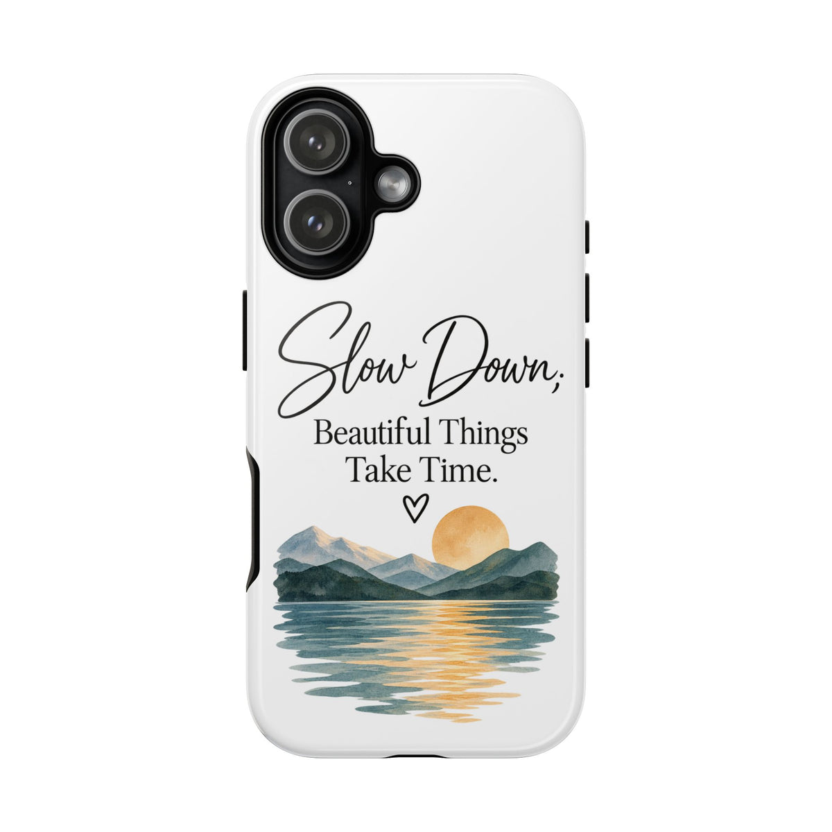 Phone Case — "Slow Down, Beautiful Things Take Time" Sunset Mountain Design